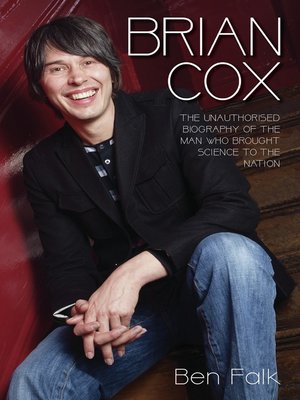 cover image of Brian Cox--The Unauthorised Biography of the Man Who Brought Science to the Nation